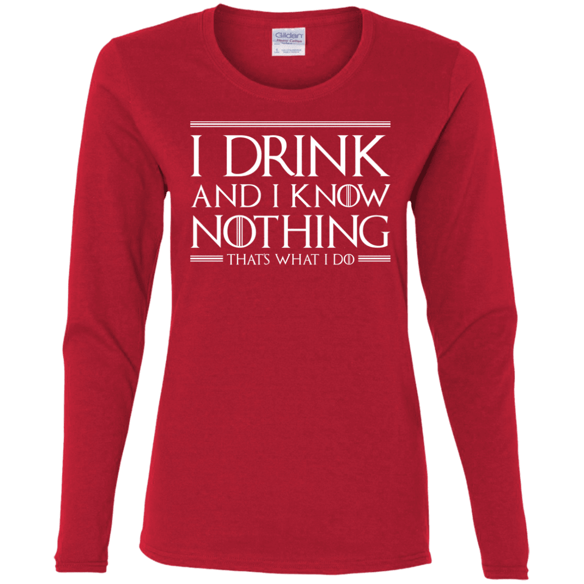 T-Shirts Red / S I Drink & I Know Nothing Women's Long Sleeve T-Shirt