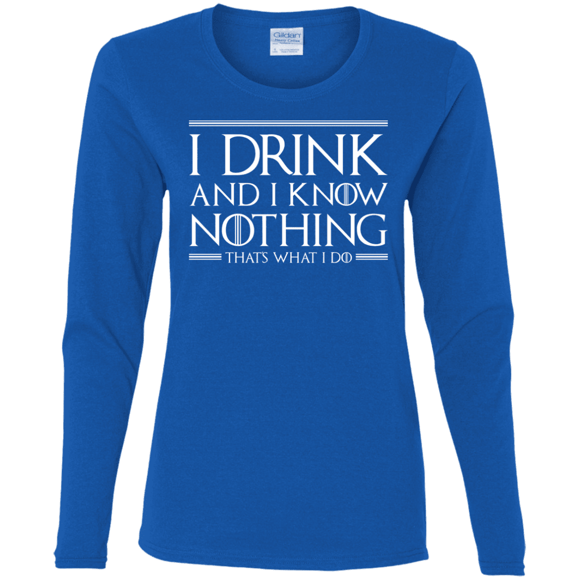 T-Shirts Royal / S I Drink & I Know Nothing Women's Long Sleeve T-Shirt