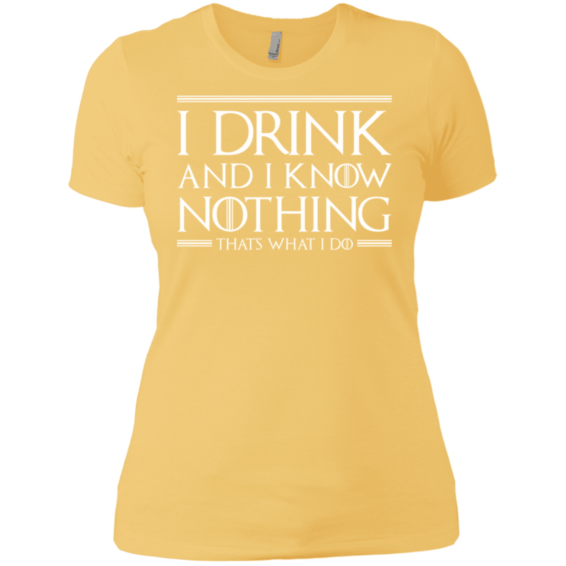 T-Shirts Banana Cream/ / X-Small I Drink & I Know Nothing Women's Premium T-Shirt