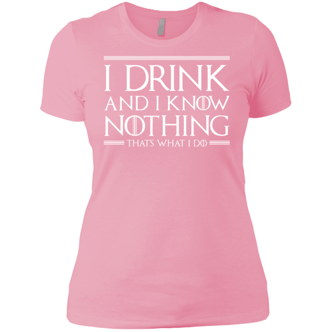 T-Shirts Light Pink / X-Small I Drink & I Know Nothing Women's Premium T-Shirt
