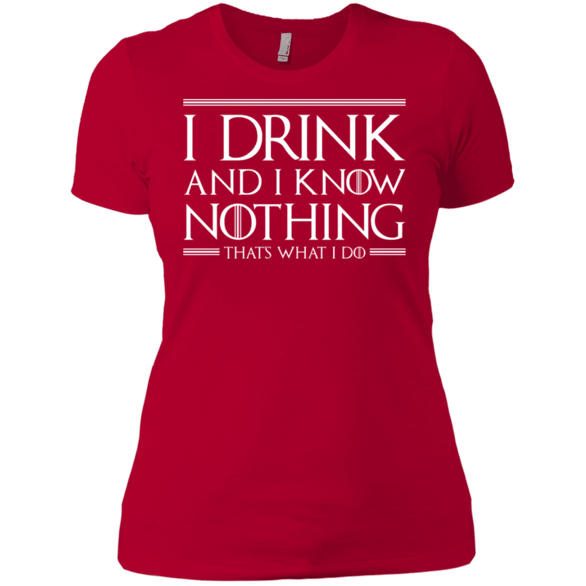 T-Shirts Red / X-Small I Drink & I Know Nothing Women's Premium T-Shirt