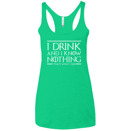 T-Shirts Envy / X-Small I Drink & I Know Nothing Women's Triblend Racerback Tank