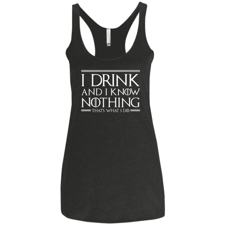 T-Shirts Vintage Black / X-Small I Drink & I Know Nothing Women's Triblend Racerback Tank