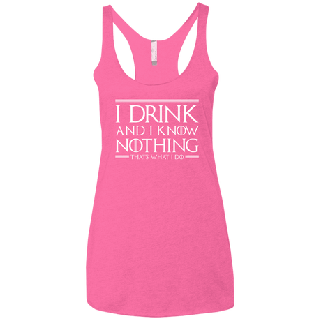 T-Shirts Vintage Pink / X-Small I Drink & I Know Nothing Women's Triblend Racerback Tank