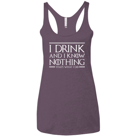 T-Shirts Vintage Purple / X-Small I Drink & I Know Nothing Women's Triblend Racerback Tank