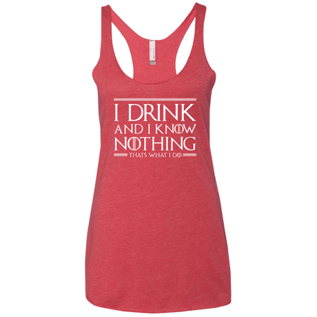 T-Shirts Vintage Red / X-Small I Drink & I Know Nothing Women's Triblend Racerback Tank