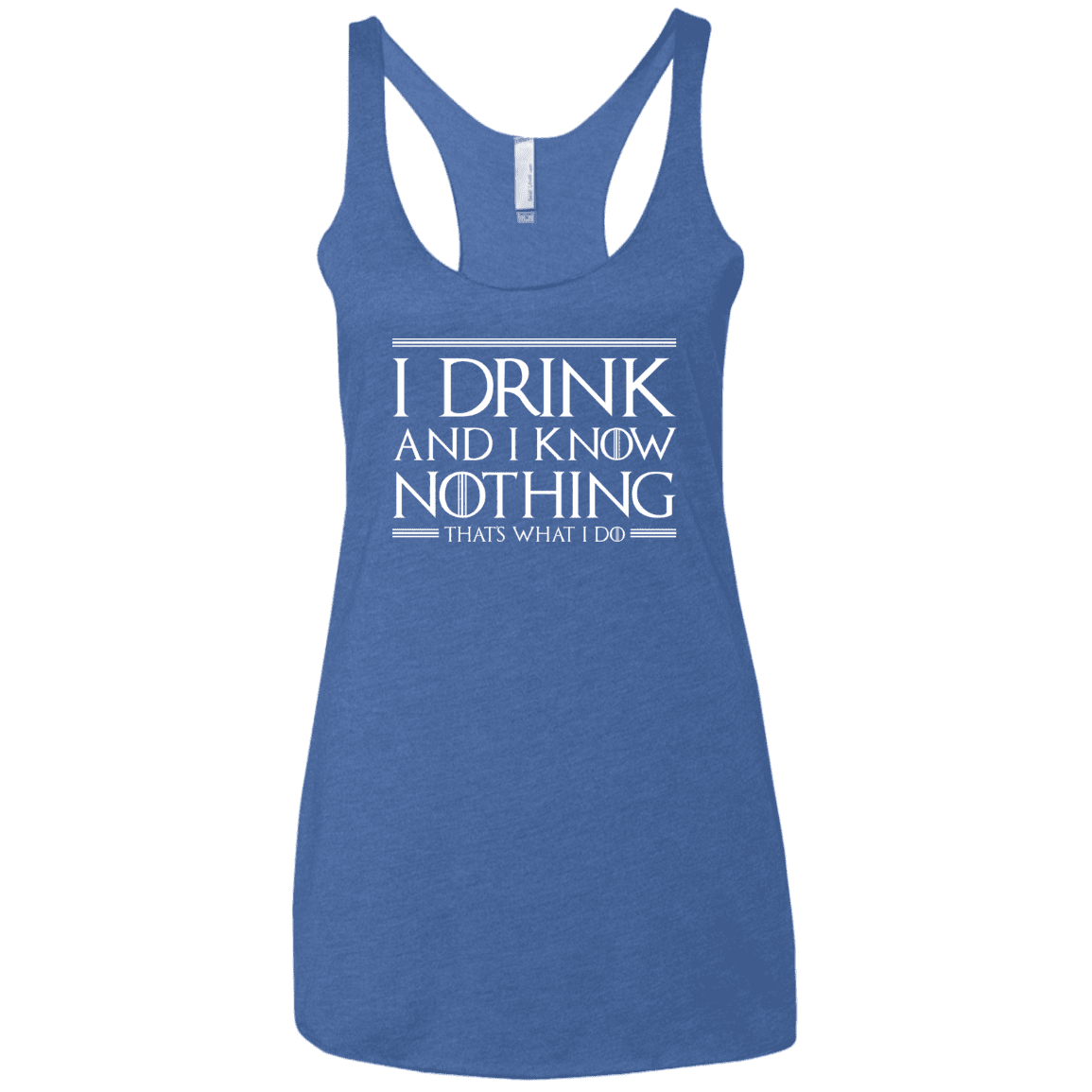 T-Shirts Vintage Royal / X-Small I Drink & I Know Nothing Women's Triblend Racerback Tank