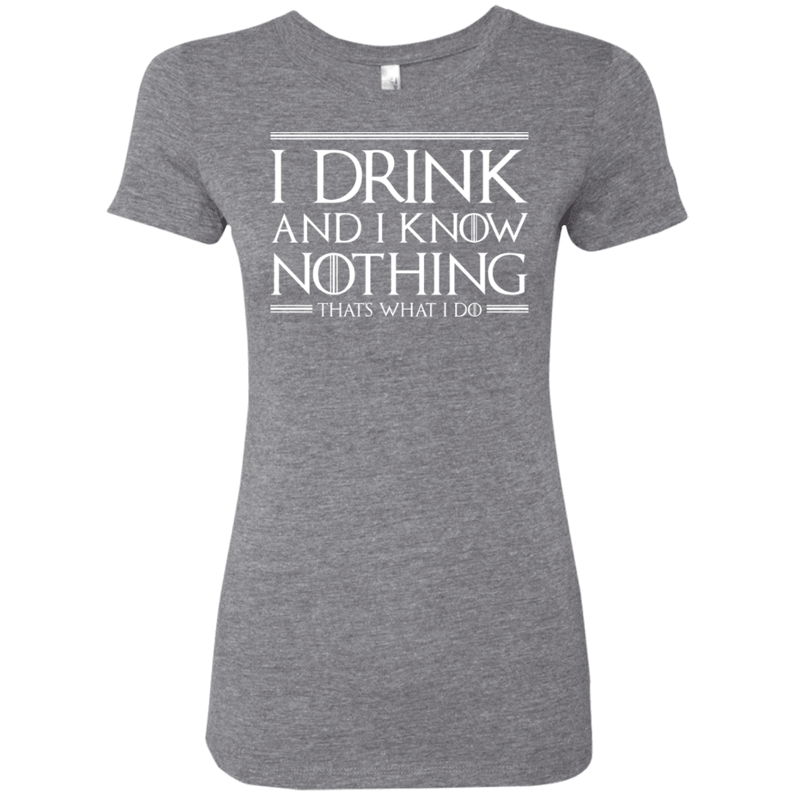 T-Shirts Premium Heather / S I Drink & I Know Nothing Women's Triblend T-Shirt