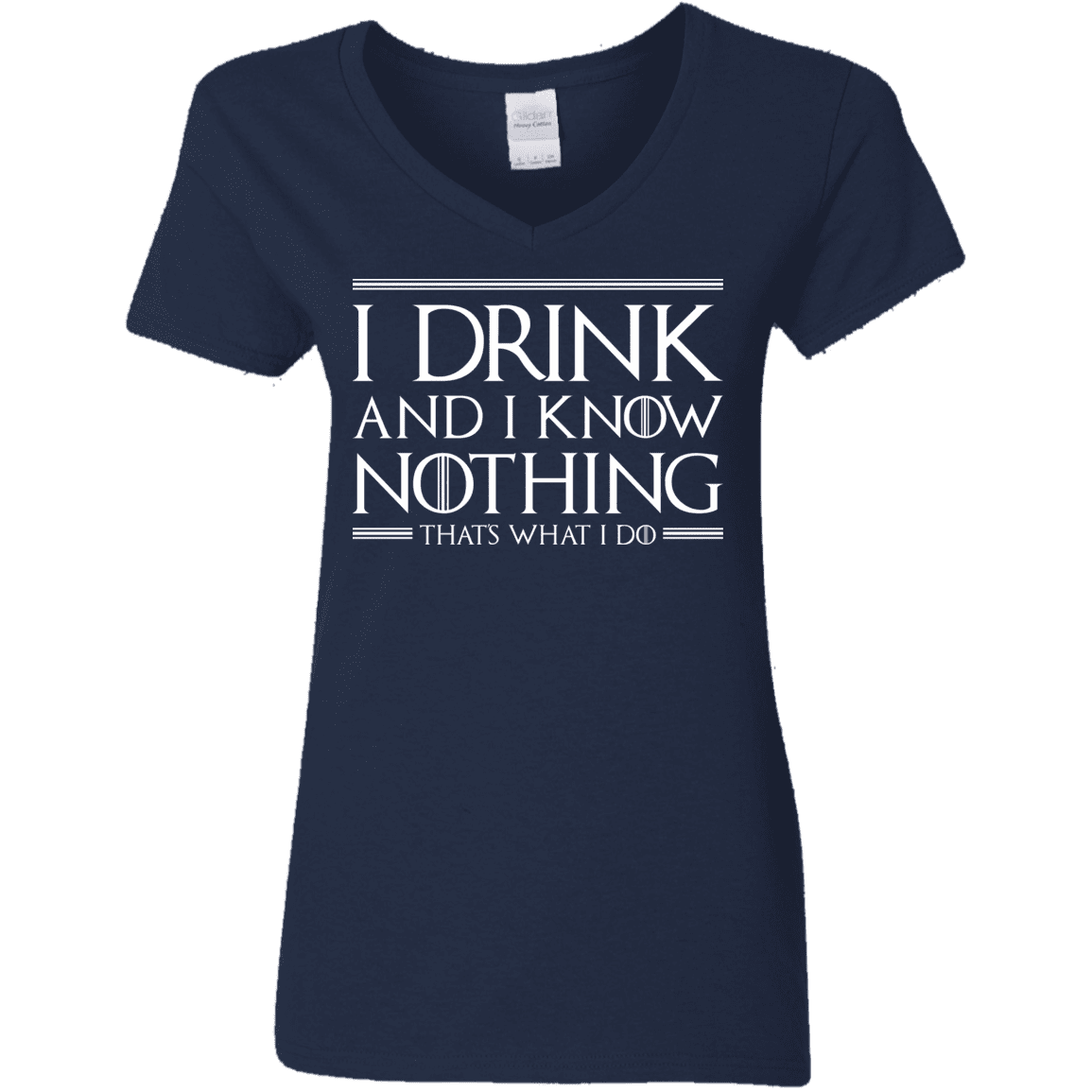 T-Shirts Navy / S I Drink & I Know Nothing Women's V-Neck T-Shirt