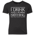 T-Shirts Vintage Black / YXS I Drink & I Know Nothing Youth Triblend T-Shirt