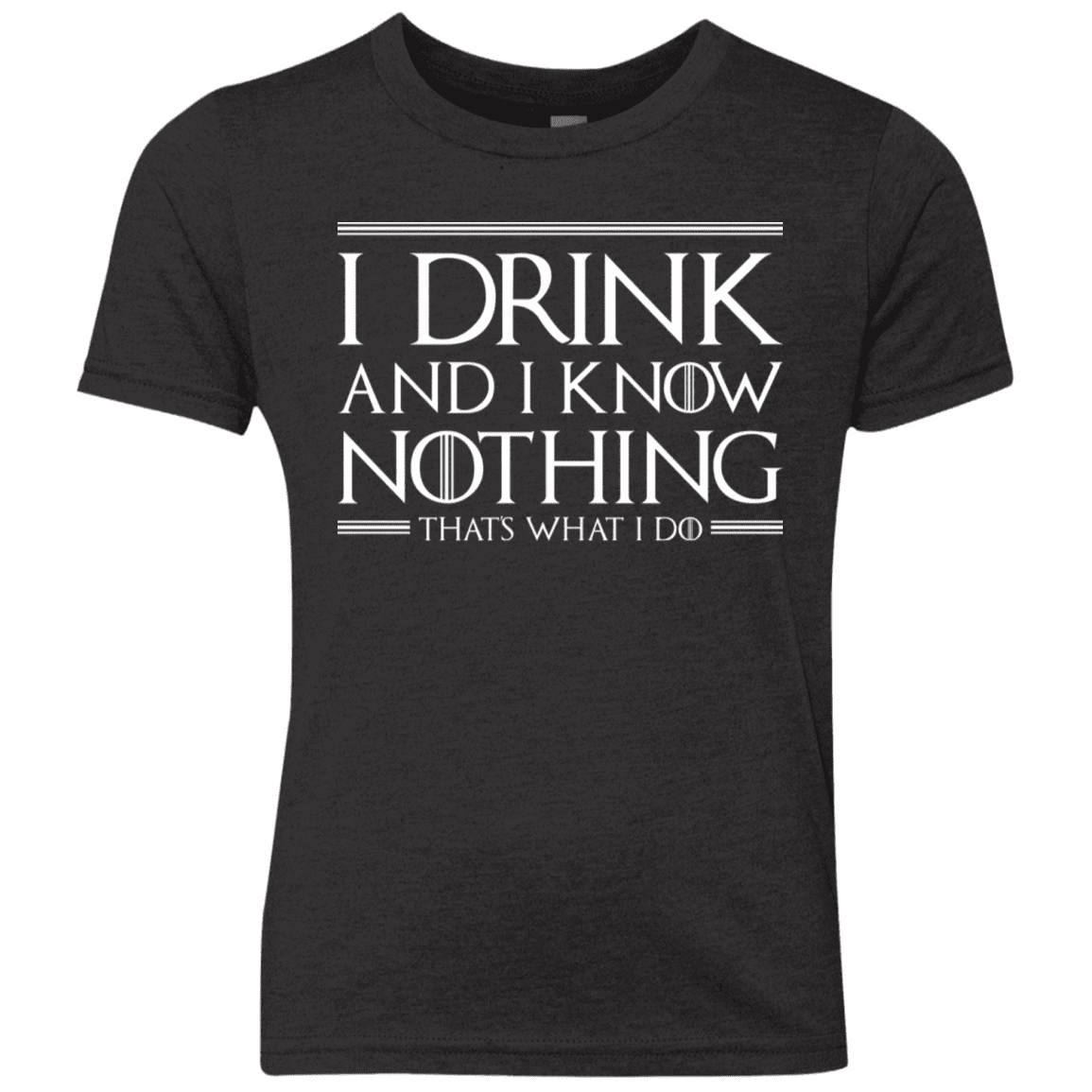 T-Shirts Vintage Black / YXS I Drink & I Know Nothing Youth Triblend T-Shirt