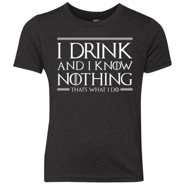 T-Shirts Vintage Black / YXS I Drink & I Know Nothing Youth Triblend T-Shirt