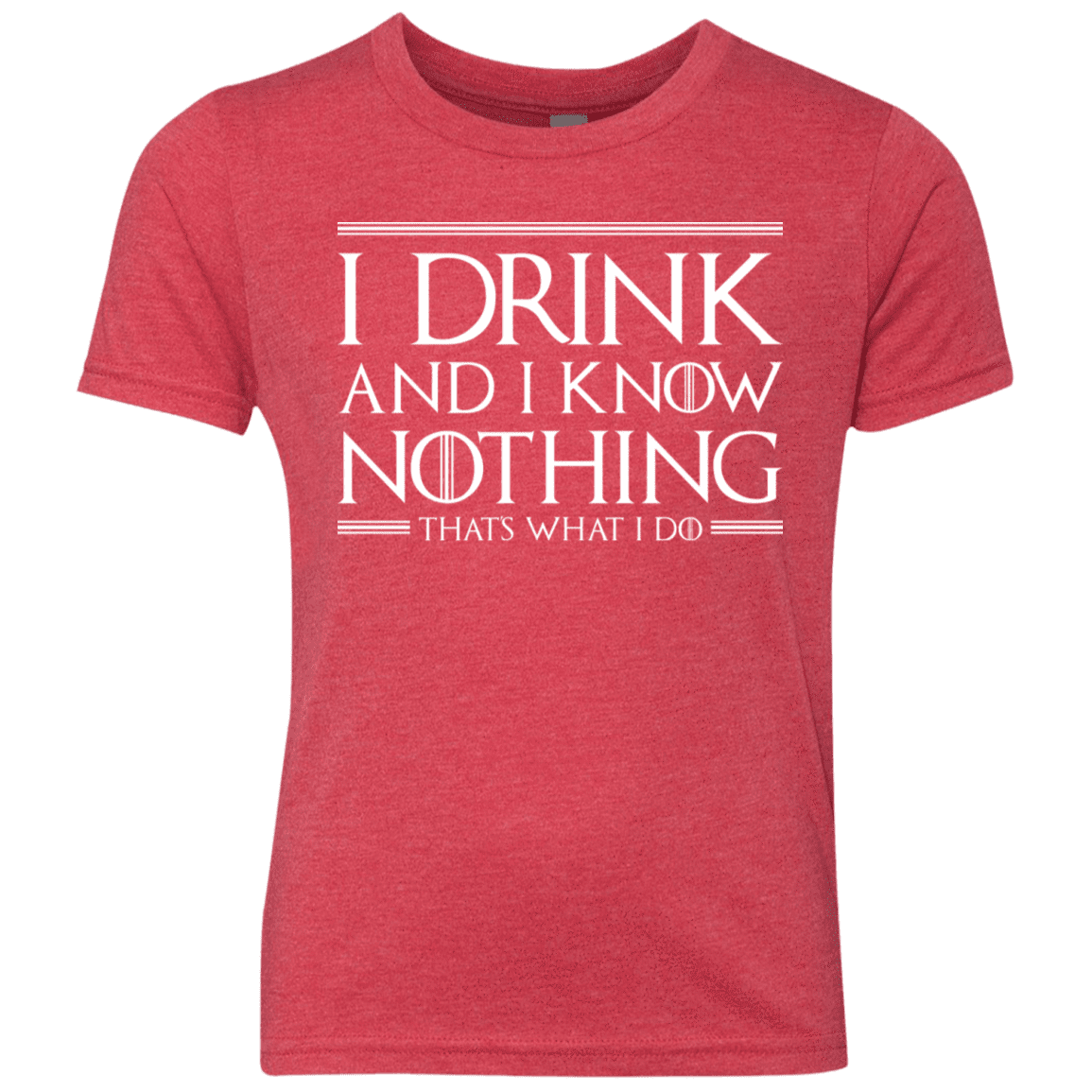 T-Shirts Vintage Red / YXS I Drink & I Know Nothing Youth Triblend T-Shirt