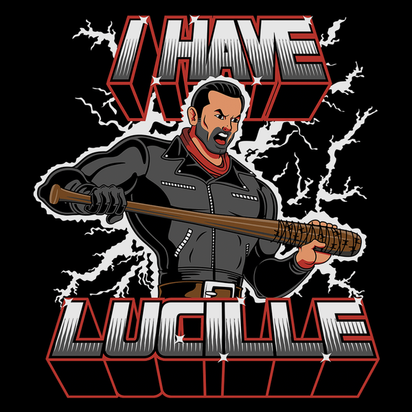 T-Shirts I Have Lucille T-Shirt