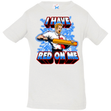 T-Shirts White / 6 Months I have red on me Infant PremiumT-Shirt