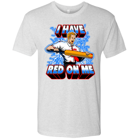 T-Shirts Heather White / Small I have red on me Men's Triblend T-Shirt