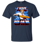 T-Shirts Navy / Small I have red on me T-Shirt