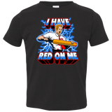 T-Shirts Black / 2T I have red on me Toddler Premium T-Shirt