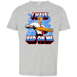 T-Shirts Heather / 2T I have red on me Toddler Premium T-Shirt