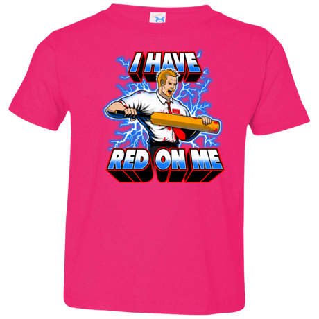 T-Shirts Hot Pink / 2T I have red on me Toddler Premium T-Shirt