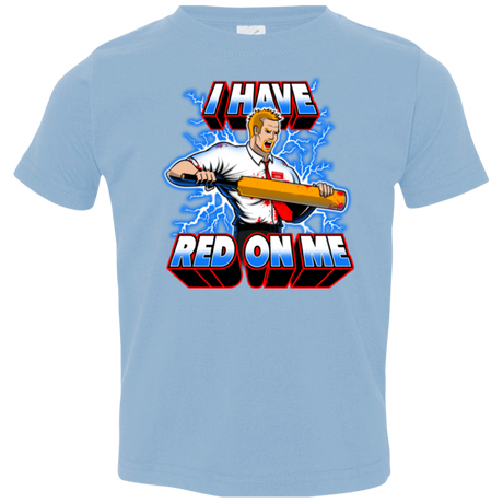 T-Shirts Light Blue / 2T I have red on me Toddler Premium T-Shirt