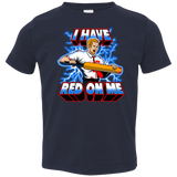 T-Shirts Navy / 2T I have red on me Toddler Premium T-Shirt