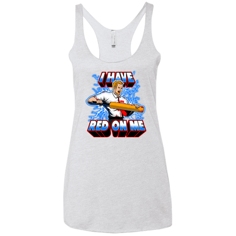 T-Shirts Heather White / X-Small I have red on me Women's Triblend Racerback Tank