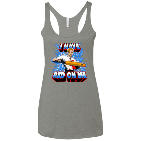 T-Shirts Venetian Grey / X-Small I have red on me Women's Triblend Racerback Tank