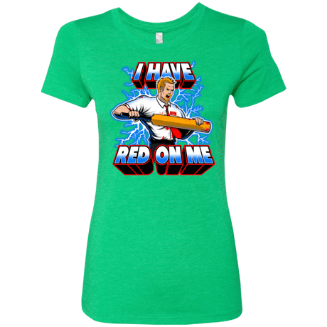 T-Shirts Envy / Small I have red on me Women's Triblend T-Shirt