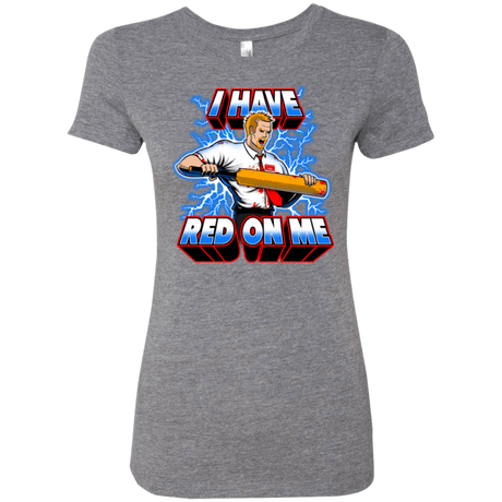 T-Shirts Premium Heather / Small I have red on me Women's Triblend T-Shirt