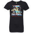 T-Shirts Black / YXS I Have the Force Girls Premium T-Shirt