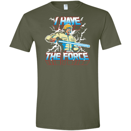 T-Shirts Military Green / S I Have the Force Men's Semi-Fitted Softstyle