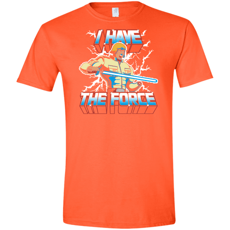 T-Shirts Orange / S I Have the Force Men's Semi-Fitted Softstyle