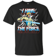 T-Shirts Black / S I Have the Force T-Shirt