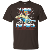 T-Shirts Dark Chocolate / S I Have the Force T-Shirt
