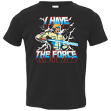 T-Shirts Black / 2T I Have the Force Toddler Premium T-Shirt