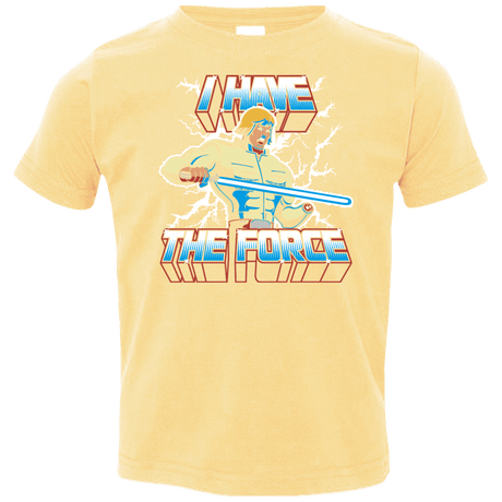 T-Shirts Butter / 2T I Have the Force Toddler Premium T-Shirt