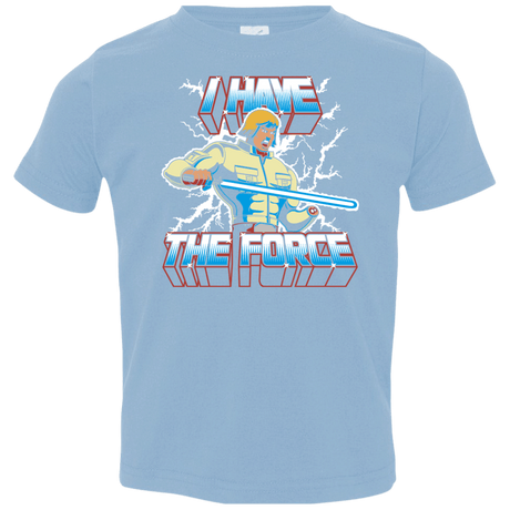 T-Shirts Light Blue / 2T I Have the Force Toddler Premium T-Shirt