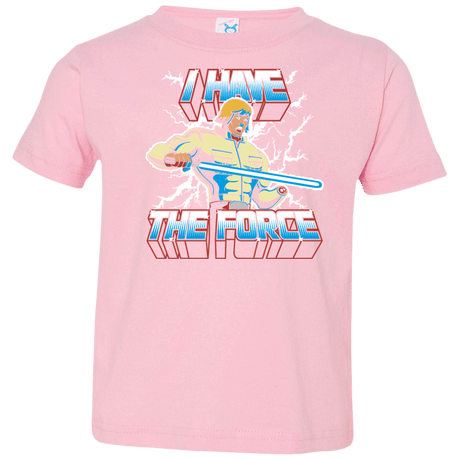 T-Shirts Pink / 2T I Have the Force Toddler Premium T-Shirt