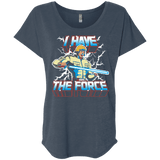 T-Shirts Indigo / X-Small I Have the Force Triblend Dolman Sleeve