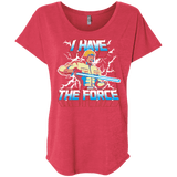 T-Shirts Vintage Red / X-Small I Have the Force Triblend Dolman Sleeve