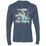 T-Shirts Indigo / X-Small I Have the Force Triblend Long Sleeve Hoodie Tee