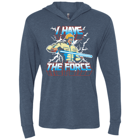 T-Shirts Indigo / X-Small I Have the Force Triblend Long Sleeve Hoodie Tee