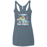 T-Shirts Indigo / X-Small I Have the Force Women's Triblend Racerback Tank