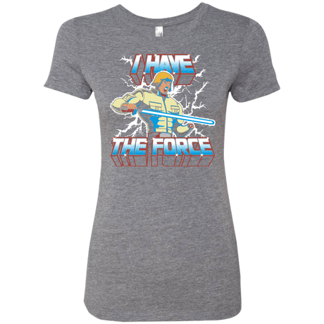 T-Shirts Premium Heather / S I Have the Force Women's Triblend T-Shirt