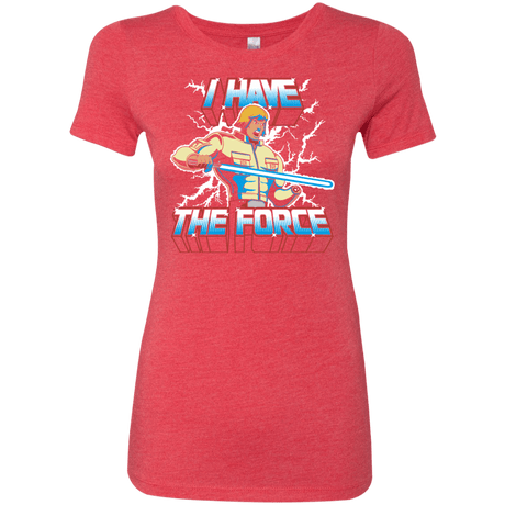 T-Shirts Vintage Red / S I Have the Force Women's Triblend T-Shirt