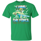 T-Shirts Irish Green / YXS I Have the Force Youth T-Shirt