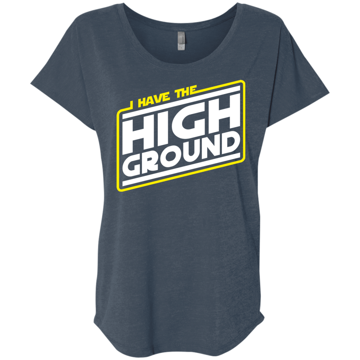 T-Shirts Indigo / X-Small I Have the High Ground Triblend Dolman Sleeve