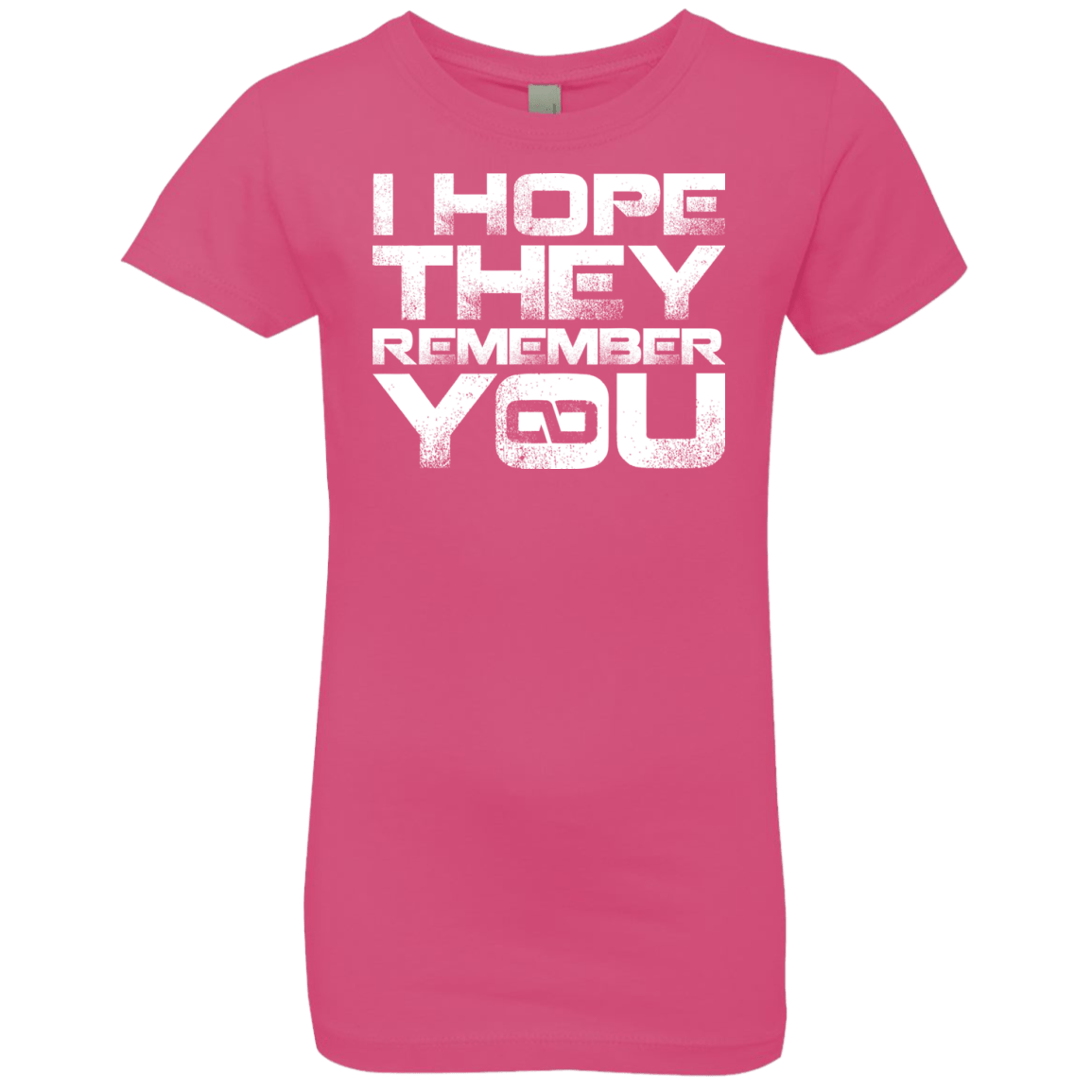 T-Shirts Hot Pink / YXS I Hope They Remember You Girls Premium T-Shirt