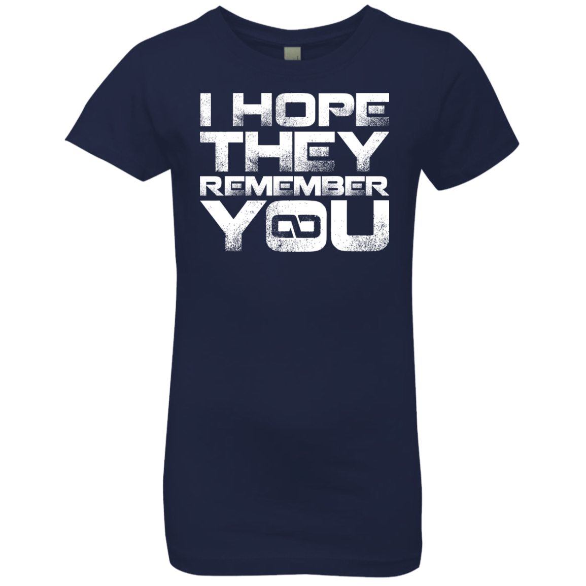 T-Shirts Midnight Navy / YXS I Hope They Remember You Girls Premium T-Shirt